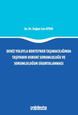 Deniz Yoluyla Konteyner Taşımacılığında Taşıyanın Hukuki Sorumluluğu ve Sorumluluğun Sigortalanması - 1