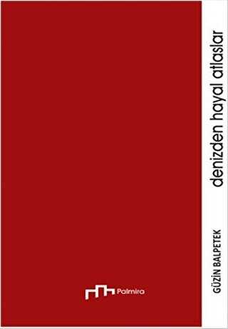 Denizden Hayal Atlaslar - Palmira Yayınları