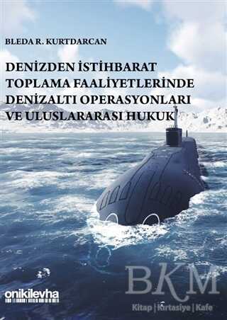 Denizden İstihbarat Toplama Faaliyetlerinde Denizaltı Operasyonları ve Uluslararası Hukuk - 1