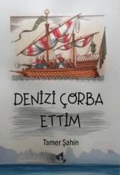 Denizi Çorba Ettim - Papirüs Yayınevi