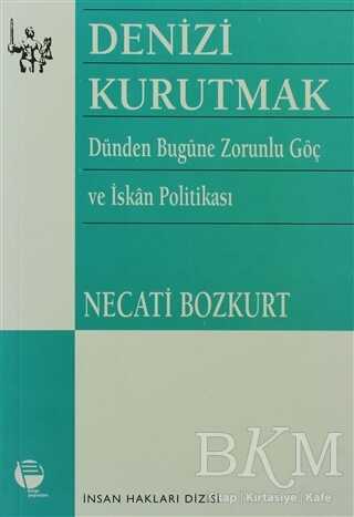 Denizi Kurutmak Dünden Bugüne Zorunlu Göç ve İskan Politikası - Belge Yayınları