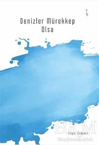 Denizler Mürekkep Olsa - İkinci Adam Yayınları