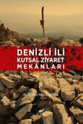 Denizli İli Kutsal Ziyaret Mekanları - Paradigma Akademi Yayınları