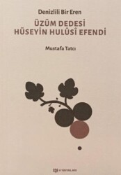 Denizlili Bir Eren Üzüm Dedesi Hüseyin Hulusi Efendi - H Yayınları