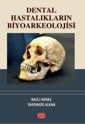 Dental Hastalıkların Biyoarkeolojisi - Nobel Bilimsel Eserler