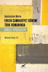 Deolojiden Metne Erken Cumhuriyet Dönemi Türk Romanında Dinsel Tiplojiler - Paradigma Akademi Yayınları
