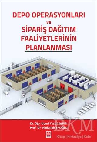 Depo Operasyonları ve Sipariş Dağıtım Faaliyetlerinin Planlanması - Ekin Basım Yayın