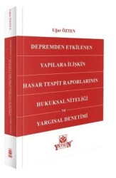 Depremden Etkilenen Yapılara İlişkin Hasar Tespit Raporlarının Hukuksal Niteliği ve Yargısal Denetim - Yetkin Yayınları