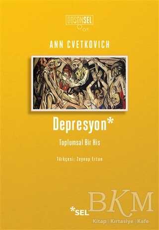 Depresyon: Toplumsal Bir His - Sel Yayıncılık