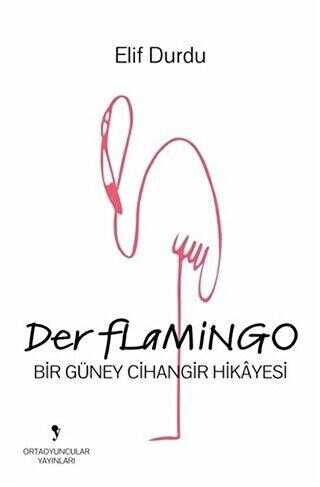 Der Flamingo - Ortaoyuncular Yayınları