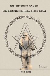Der Verlorene Schadel Des Baumeisters Koca Mimar Sinan - İkinci Adam Yayınları