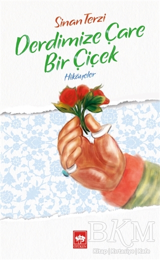 Derdimize Çare Bir Çiçek - Ötüken Neşriyat