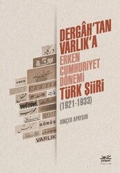 Dergah’tan Varlık’a - Erken Cumhuriyet Dönemi Türk Şiiri 1921-1933 - Çolpan Kitap