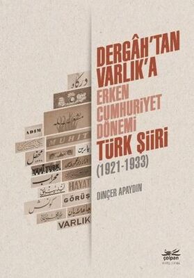 Dergah’tan Varlık’a - Erken Cumhuriyet Dönemi Türk Şiiri 1921-1933 - 1