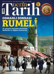Derin Tarih Dergisi 29. Özel Sayı - Osmanlı Sonrası Rumeli - Derin Tarih Dergisi