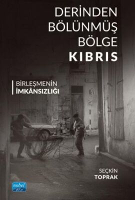 Derinden Bölünmüş Bölge Kıbrıs Birleşmenin İmkânsızlığı - 1