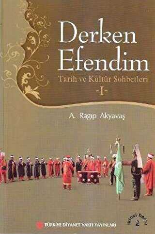 Derken Efendim - Tarih ve Kültür Sohbetleri - 1 - Türkiye Diyanet Vakfı Yayınları