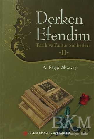 Derken Efendim - Tarih ve Kültür Sohbetleri 2 - Türkiye Diyanet Vakfı Yayınları