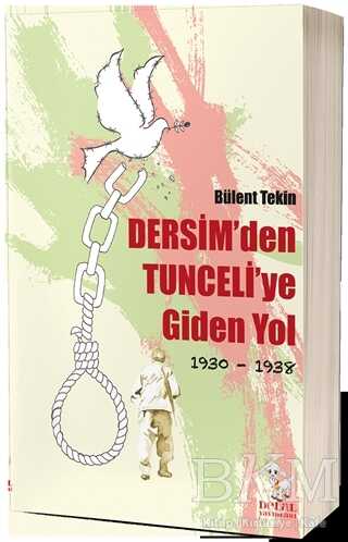 Dersim`den Tunceli`ye Giden Yol 1930-1938