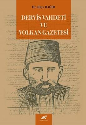 Derviş Vahdeti ve Volkan Gazetesi - 1