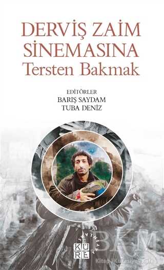 Derviş Zaim Sinemasına Tersten Bakmak - Küre Yayınları