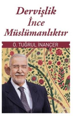 Dervişlik İnce Müslümanlıktır - 1