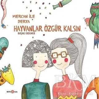 Derya ile Mercan Hayvanlar Özgür Kalsın - Beta Kids
