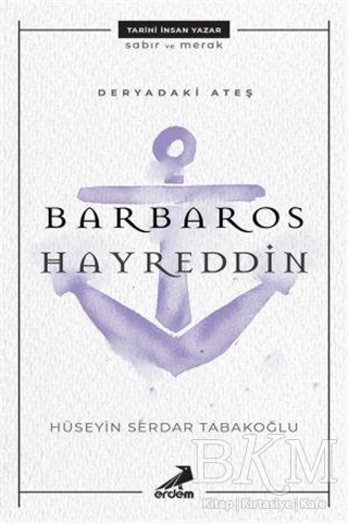 Deryadaki Ateş: Barbaros Hayreddin - Erdem Yayınları