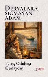 Deryalara Sığmayan Adam - Arete Yayınları