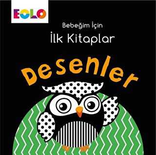 Desenler - Bebeğim İçin İlk Kitaplar - Eolo Yayıncılık