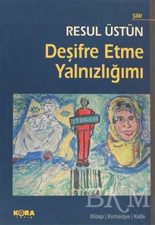 Deşifre Etme Yalnızlığımı - Kora Yayın