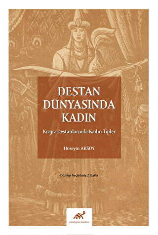 Destan Dünyasında Kadın - Paradigma Akademi Yayınları