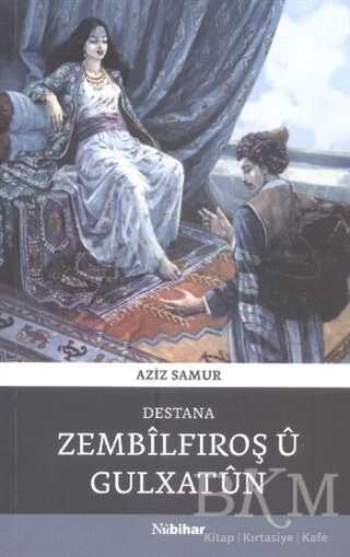 Destana Zembilfiroş Ü Gulxatun - Nubihar Yayınları