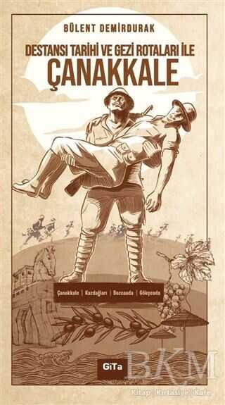 Destansı Tarihi ve Gezi Rotaları ile Çanakkale - Gita Yayınları