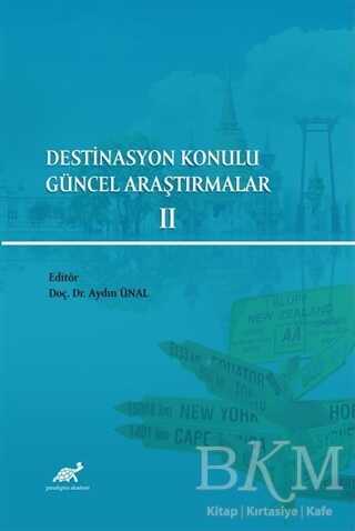 Destinasyon Konulu Güncel Araştırmalar 2 - Paradigma Akademi Yayınları