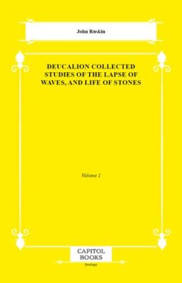 Deucalion Collected Studies of the Lapse of Waves, and Life of Stones - 1