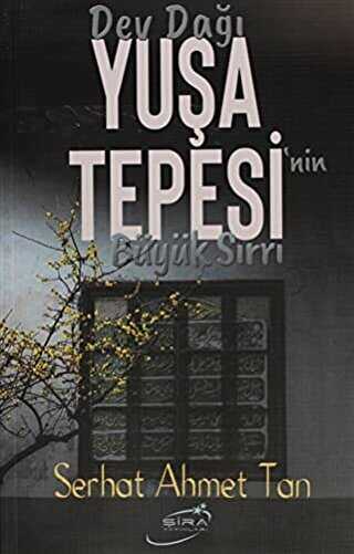 Dev Dağı Yuşa Tepesi`nin Büyük Sırrı - Şira Yayınları