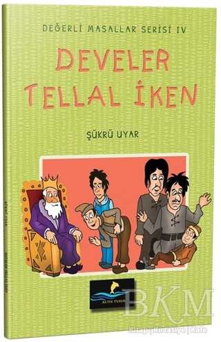 Develer Tellal İken - Değerli Masallar Serisi 4 - Altın Yunus Yayınları