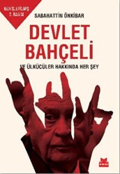 Devlet Bahçeli ve Ülkücüler Hakkında Her Şey - Kırmızı Kedi Yayınevi
