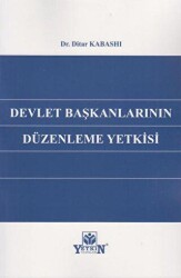 Devlet Başkanlarının Düzenleme Yetkisi - Yetkin Yayınları