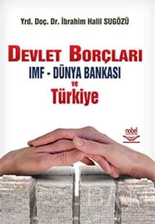 Devlet Borçları IMF - Dünya Bankası ve Türkiye