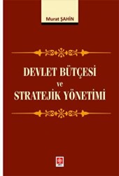 Devlet Bütçesi ve Stratejik Yönetimi - Ekin Basım Yayın