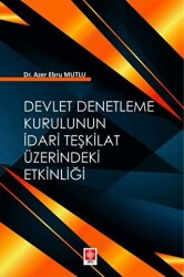 Devlet Denetleme Kurulunun İdari Teşkilat Üzerindeki Etkinliği - Ekin Basım Yayın