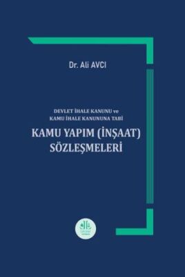 Devlet İhale Kanunu ve Kamu İhale Kanununa Tabi Kamu Yapım İnşaat Sözleşmeleri - 1