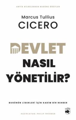 Devlet Nasıl Yönetilir? – Bugünün Liderleri için Kadim Bir Rehber - 1