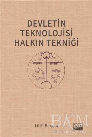 Devletin Teknolojisi Halkın Tekniği - Yazıgen Yayınevi