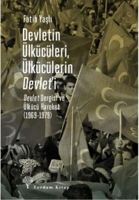 Devletin Ülkücüleri, Ülkücülerin Devlet’i - 1