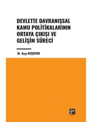 Devlette Davranışsal Kamu Politikalarının Ortaya Çıkışı ve Gelişim Süreci - Gazi Kitabevi