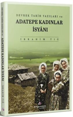 Devrek Tarih Yazıları ve Adatepe Kadınlar İsyanı - 1