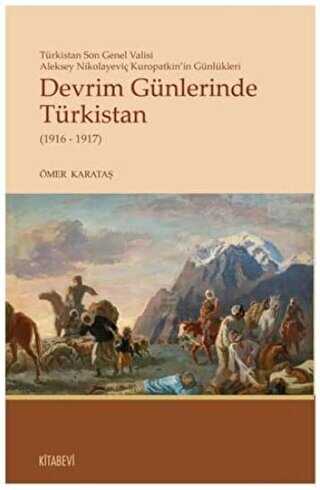 Devrim Günlerinde Türkistan 1916 - 1917 - Kitabevi Yayınları